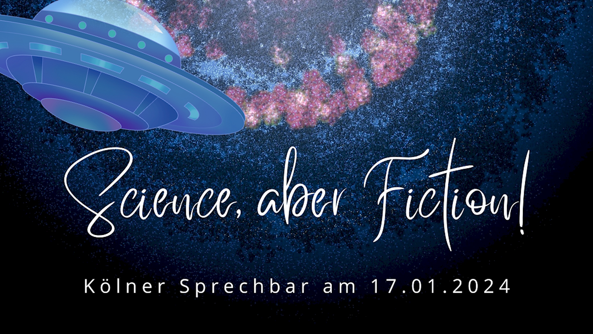 Illustration eines blauen Ufos vor einem Sternenhimmel mit rosa Nebel, dazu der Schriftzug „Science, aber Fiction! Kölner Sprechbar am 17.01.2024“.