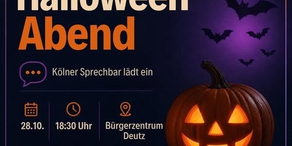 Halloween-Abend in der Kölner Sprechbar am 28.10.2026 Einladungsgrafik: Ein leuchtender Halloween-Kürbis mit Gruselgesicht und Fledermäuse vor dunklem Hintergrund. Text: Halloween Abend, Kölner Sprechbar lädt ein, 28.10., 18:30 Uhr, Bürgerzentrum Deutz, Komm vorbei und lerne uns kennen!